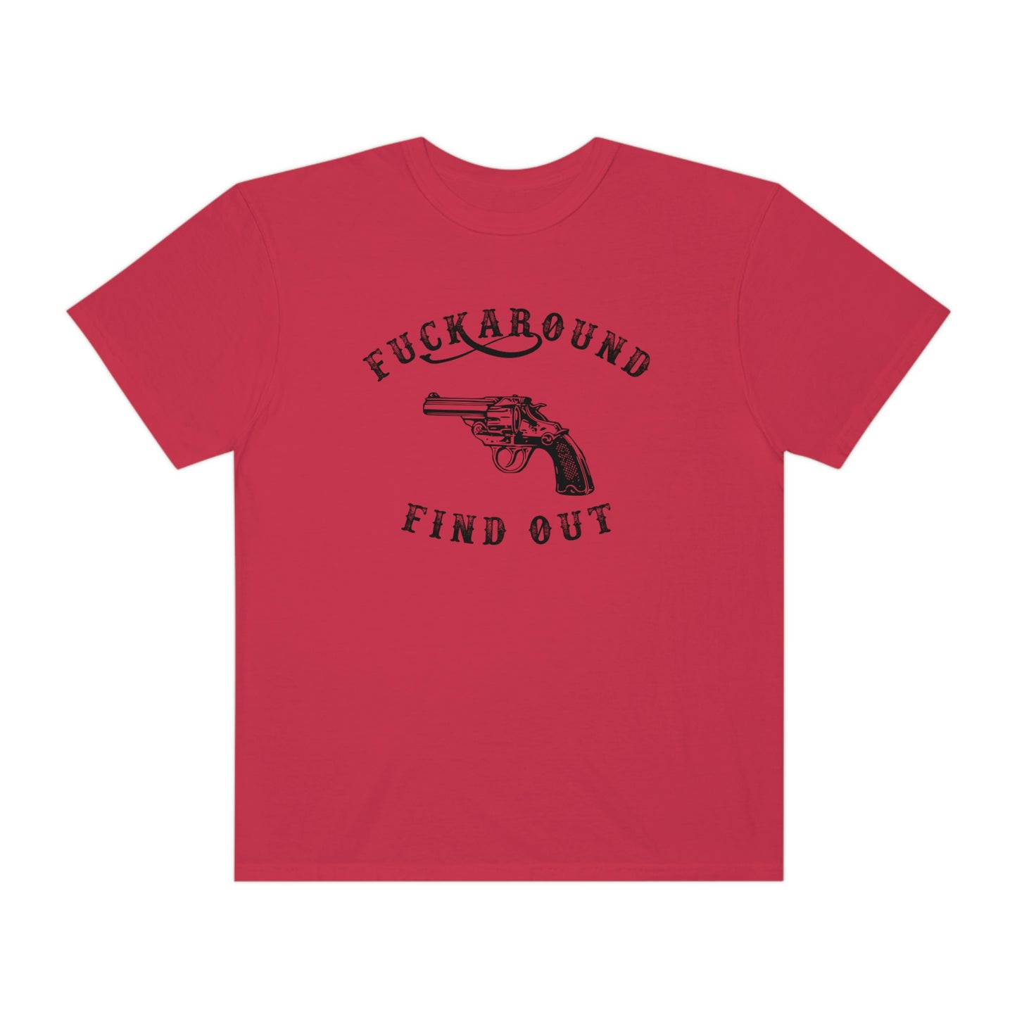 Fuck Around Find Out Revolver Tshirt