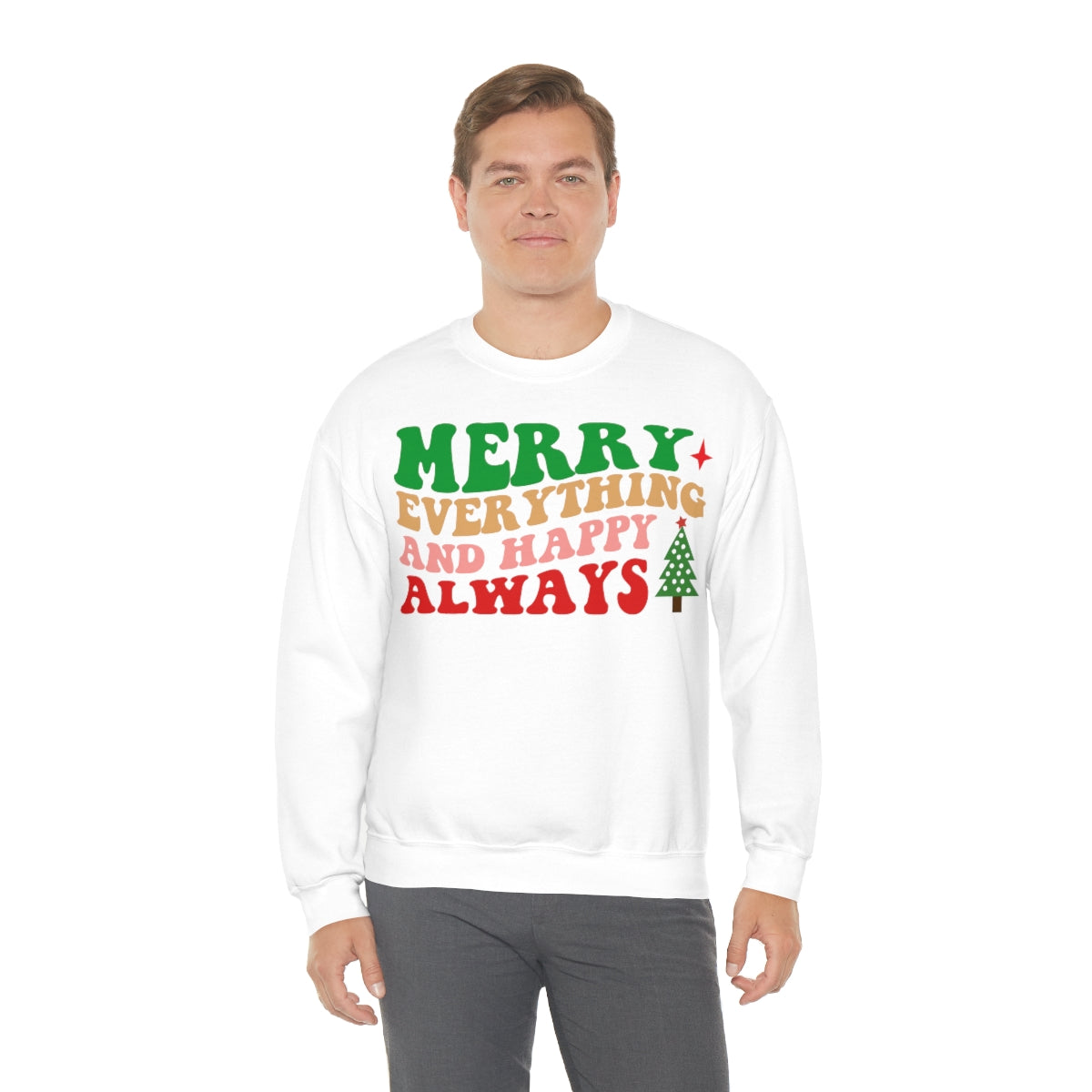 Merry Everything and Happy Always Christmas Sweatshirt