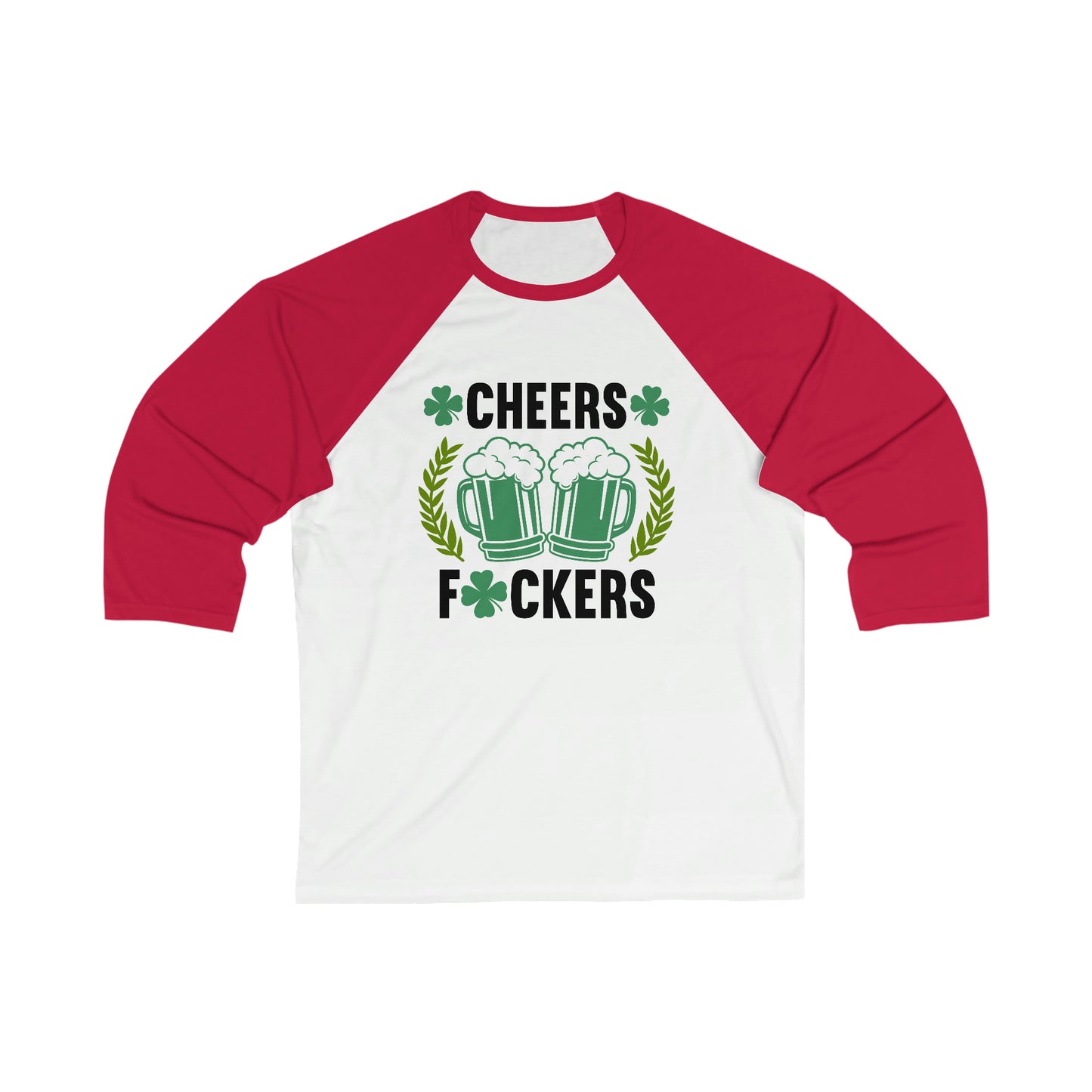 Cheers Fuckers Funny St. Patrick's Day Unisex 3\4 Sleeve Baseball Tee