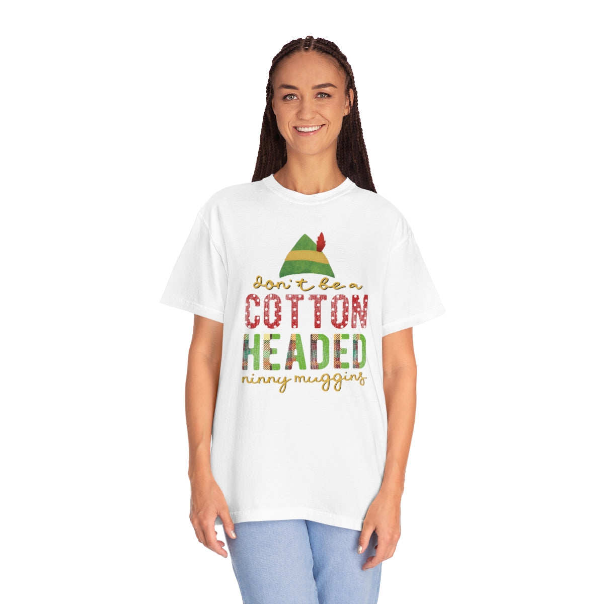 Don't be a Cotton Headed Ninny Muggins Elf Themed Christmas Tshirt