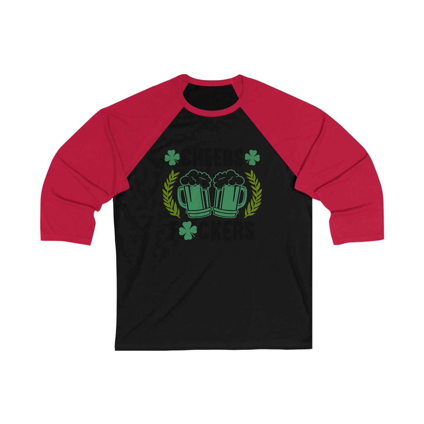 Cheers Fuckers Funny St. Patrick's Day Unisex 3\4 Sleeve Baseball Tee