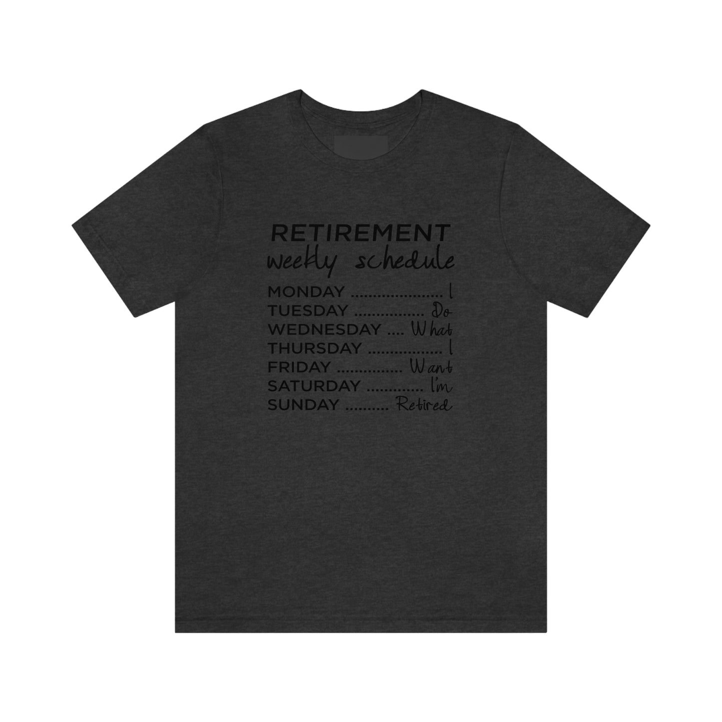 Weekly Retirement Schedule Short Sleeve Tshirt