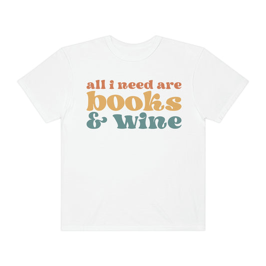 "All I Need Are Books and Wine" Reading Books Tshirt