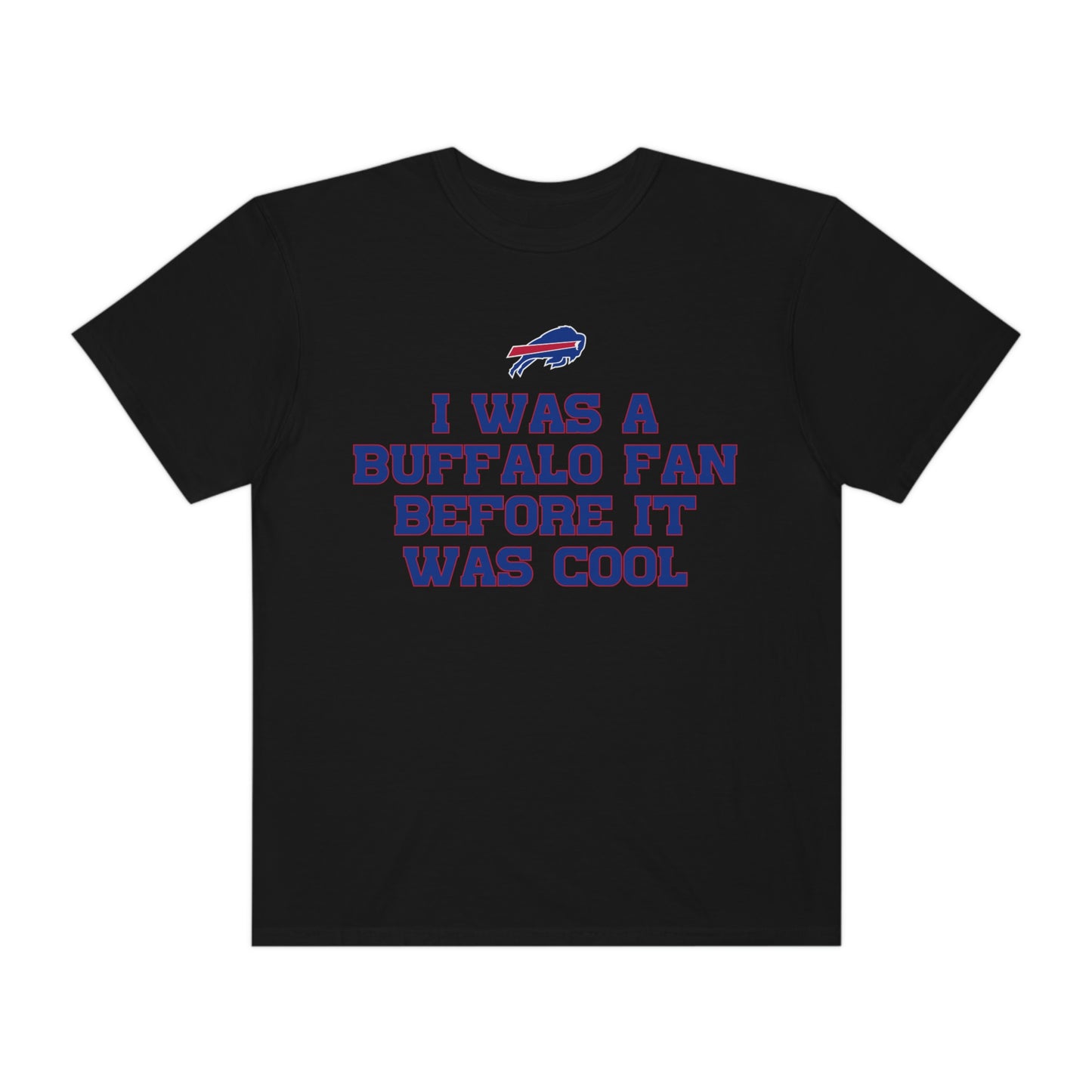 I was a Buffalo Fan Before it was Cool Bills Mafia Buffalo Bills Football Tshirt