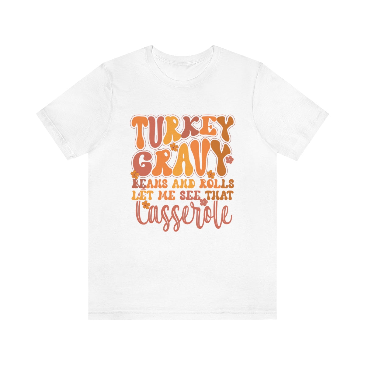 Let Me See Your Casserole Cute Thanksgiving Tshirt Design | Thanksgiving TShirt | Thanksgiving T-Shirt | Thanksgiving Teeshirt Design on Unisex Jersey Short Sleeve Tee