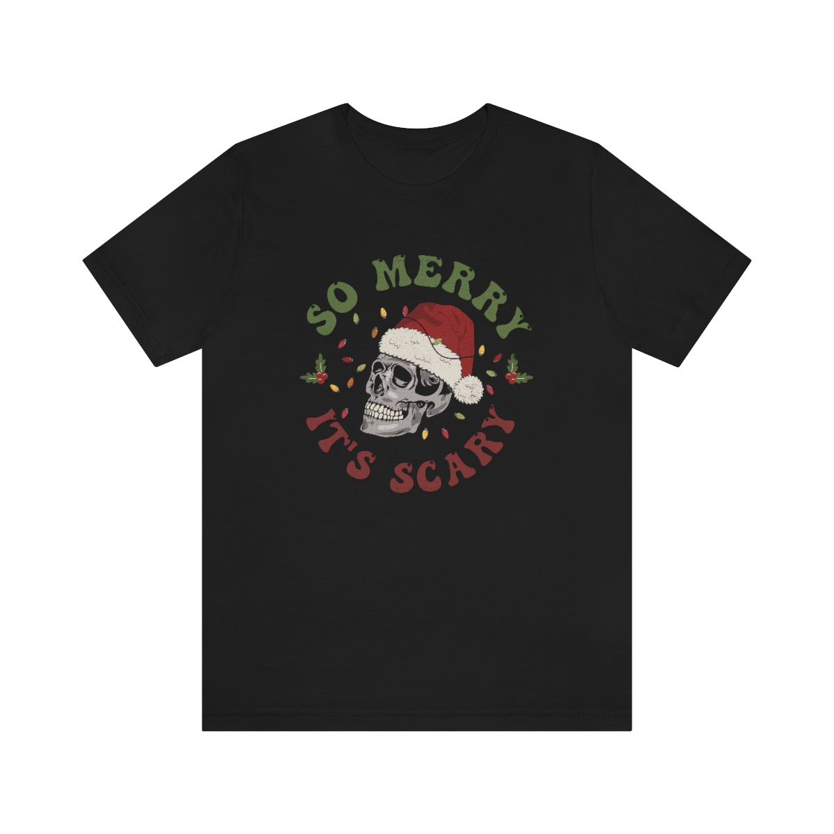 So Merry its Scary Skeleton Christmas Holiday Tshirt