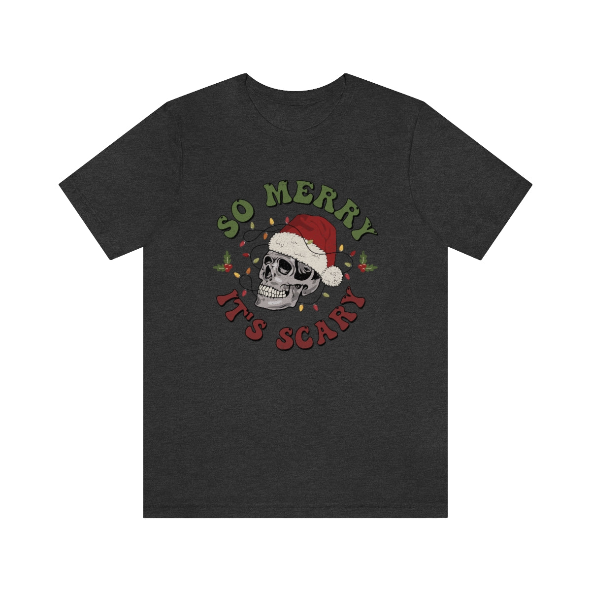 So Merry its Scary Skeleton Christmas Holiday Tshirt