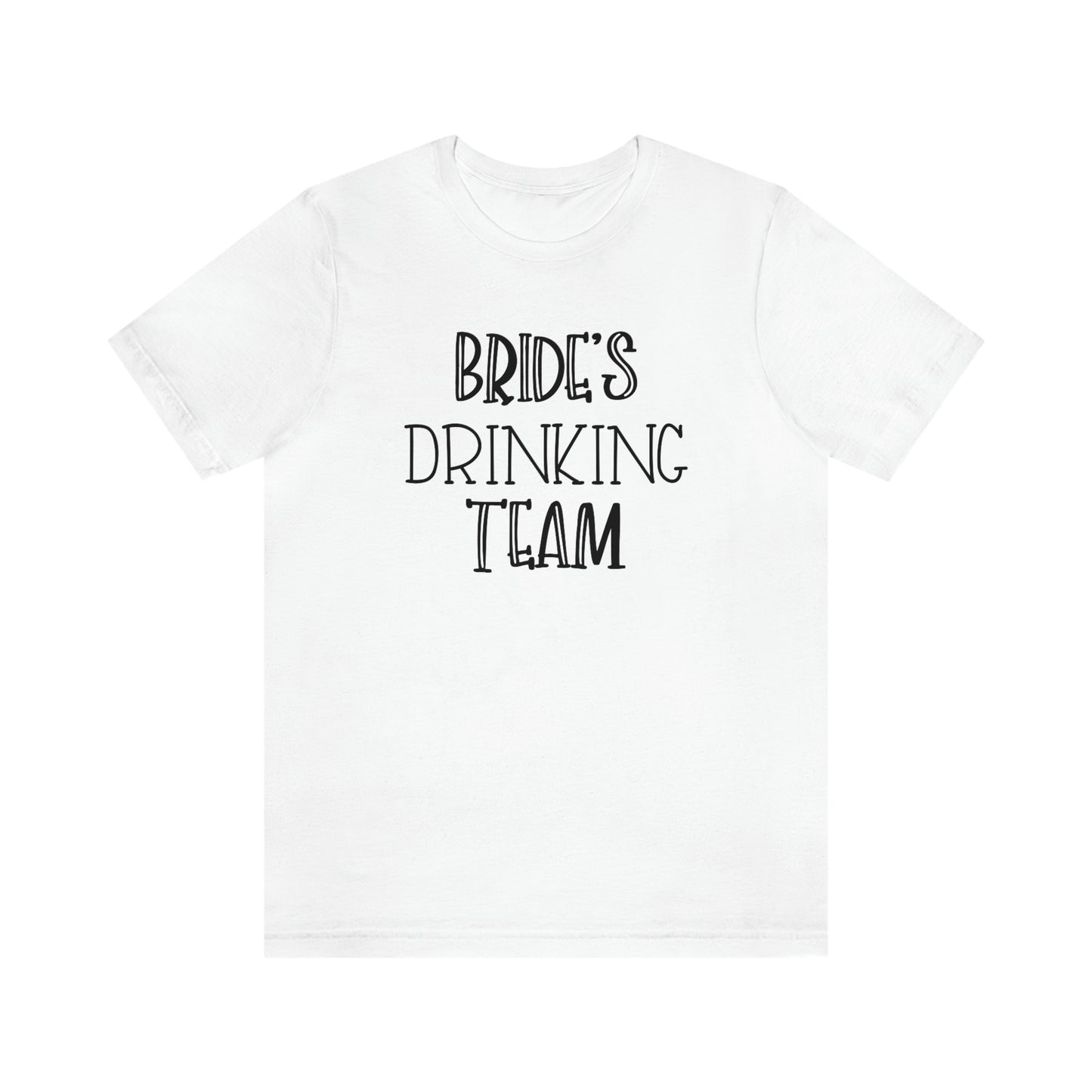 Bride's Drinking Team Bachelorette Bridal Bride to Be Short Sleeve Tshirt