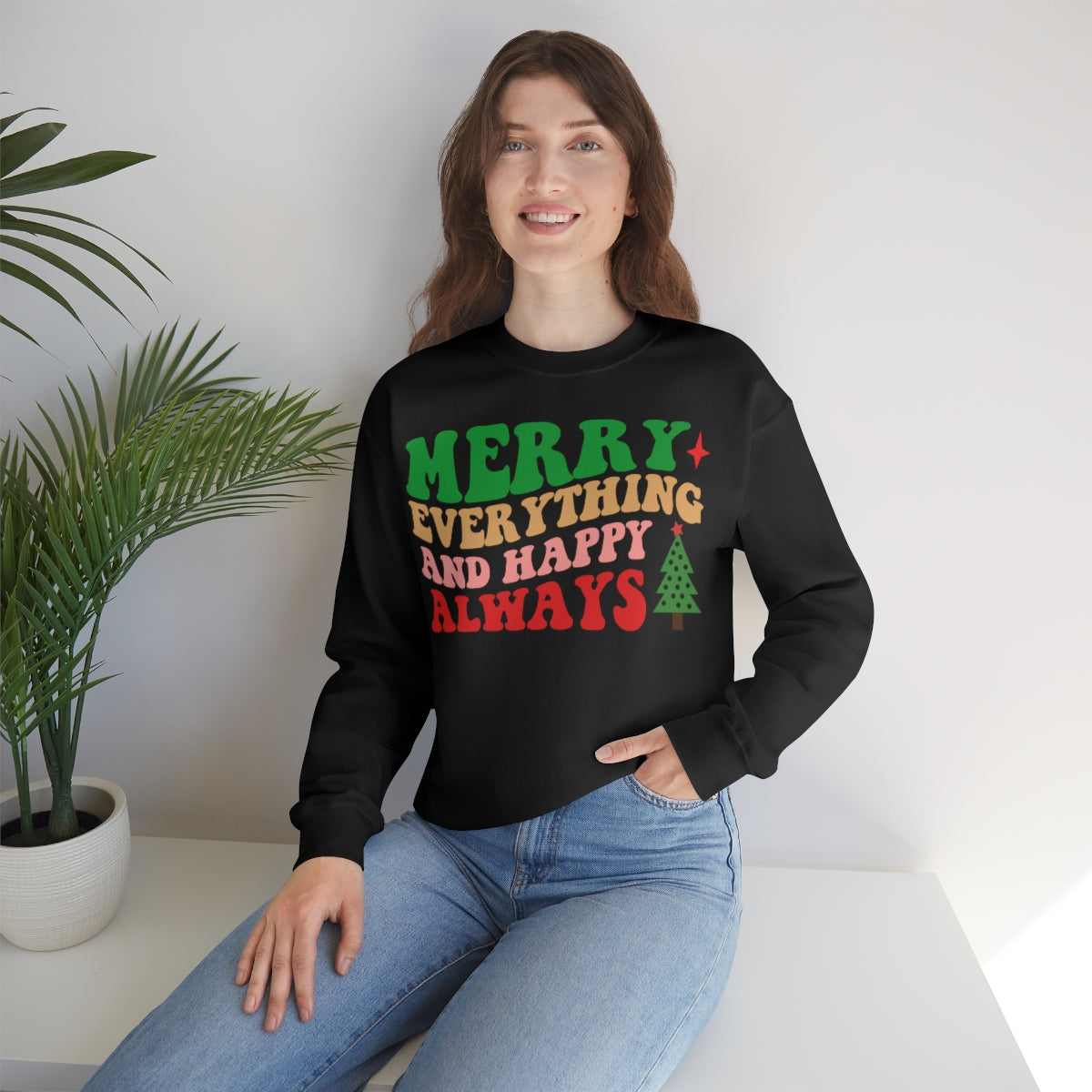 Merry Everything and Happy Always Christmas Sweatshirt