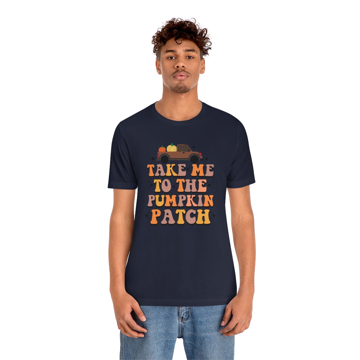 Take Me to the Pumpkin Patch Fall Thanksgiving Teeshirt on Unisex Jersey Short Sleeve Tee