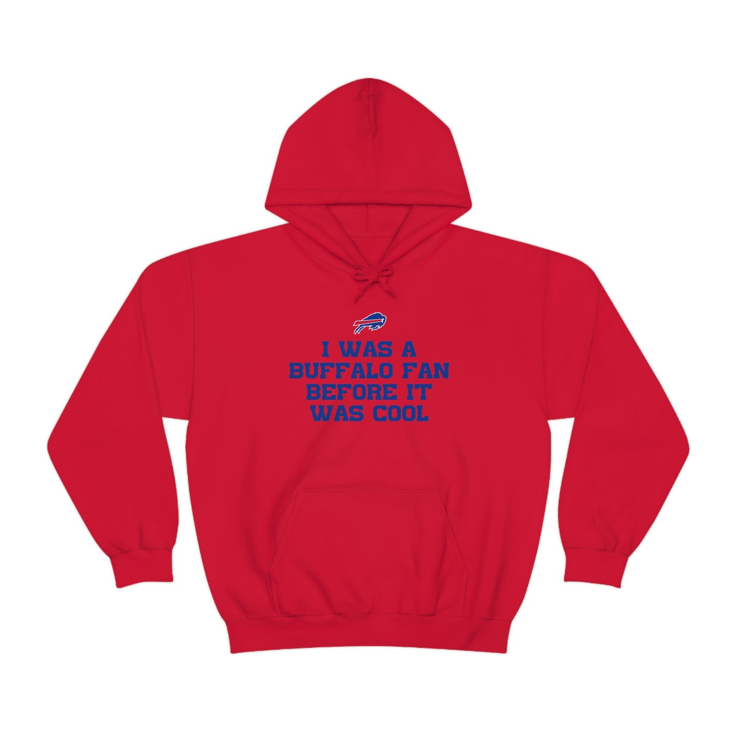 I was a Buffalo Fan Before it was Cool Bills Mafia Buffalo Bills Football Hooded Sweatshirt