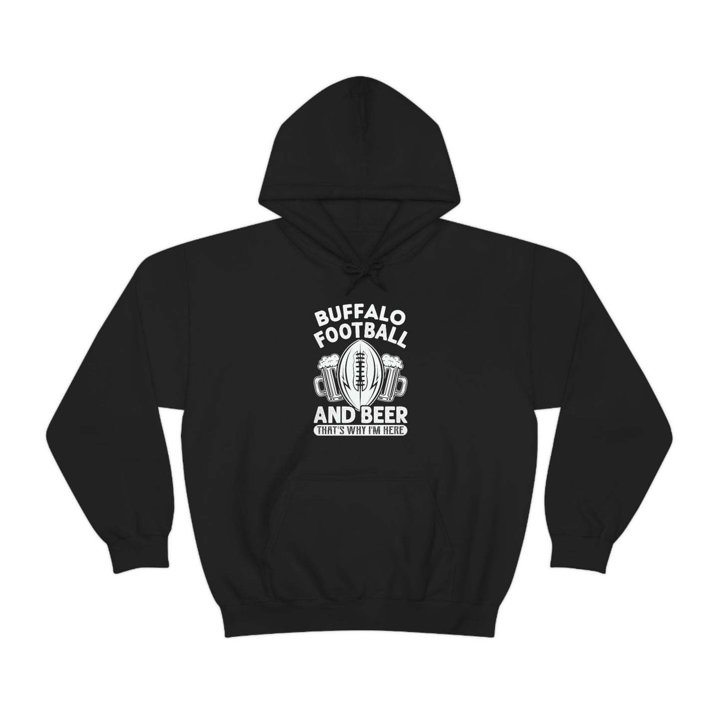 Buffalo Football & Beer That's Why I'm Here Hooded Sweatshirt