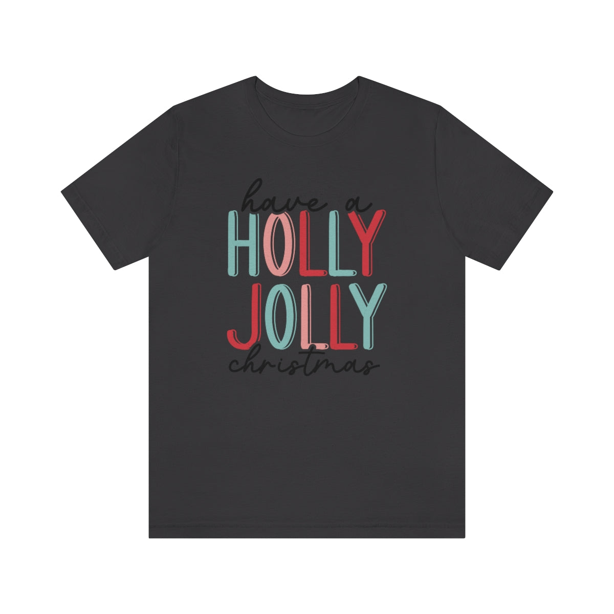 Have a Holly Jolly Christmas Cute Xmas Holiday Tshirt