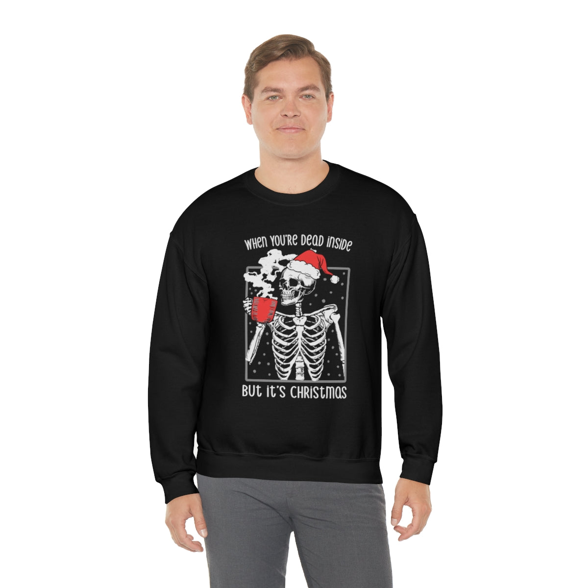 When You're Dead Inside, but it's Christmas Skeleton Sweatshirt