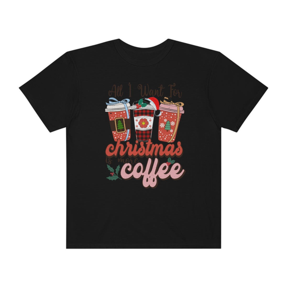 All I want for Christmas is More Coffee Xmas Tshirt