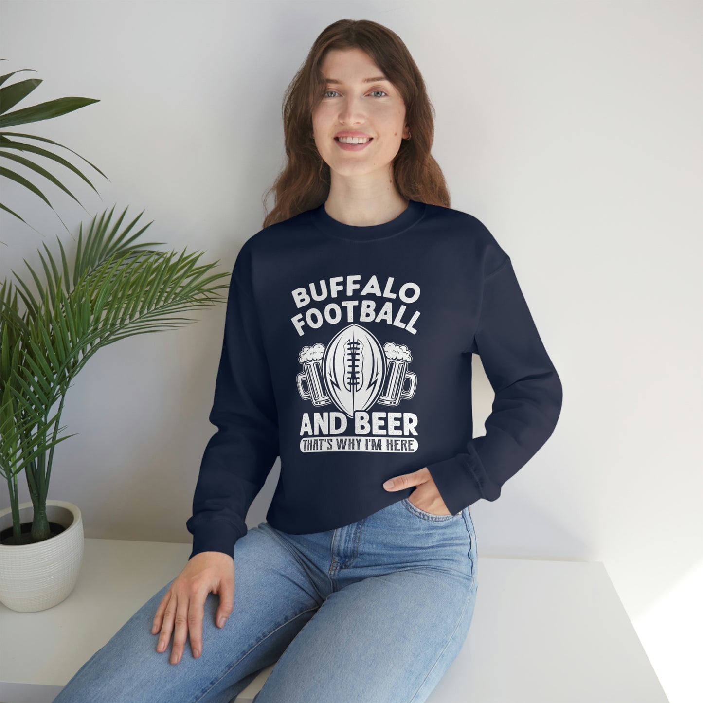 Buffalo Football & Beer Is Why I'm Here Crewneck Sweatshirt