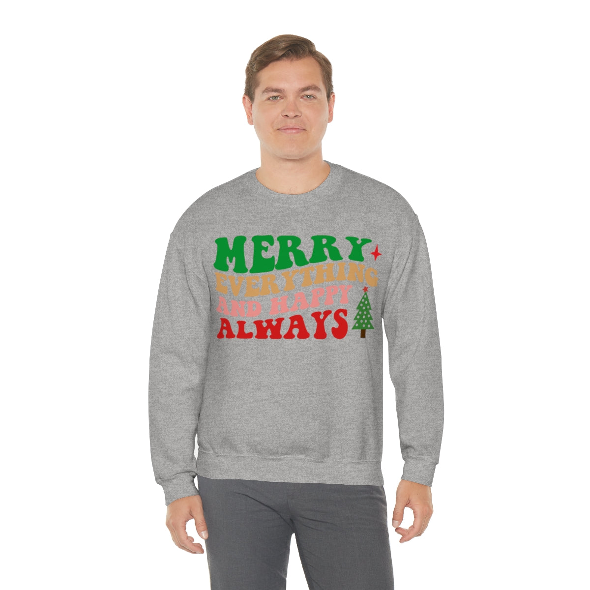 Merry Everything and Happy Always Christmas Sweatshirt