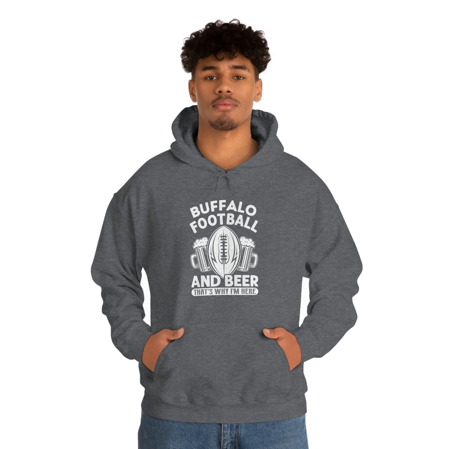 Buffalo Football & Beer That's Why I'm Here Hooded Sweatshirt