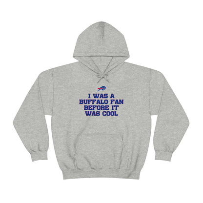 I was a Buffalo Fan Before it was Cool Bills Mafia Buffalo Bills Football Hooded Sweatshirt