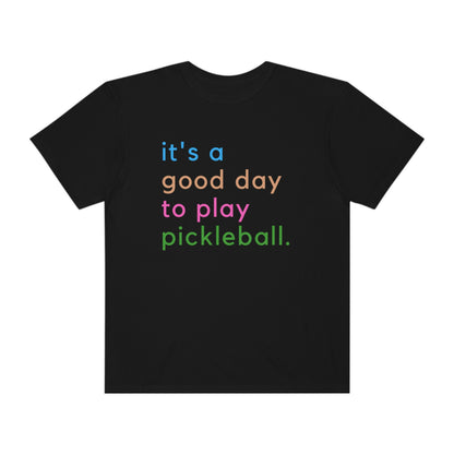 It's a Good Day to Play Pickleball Tshirt