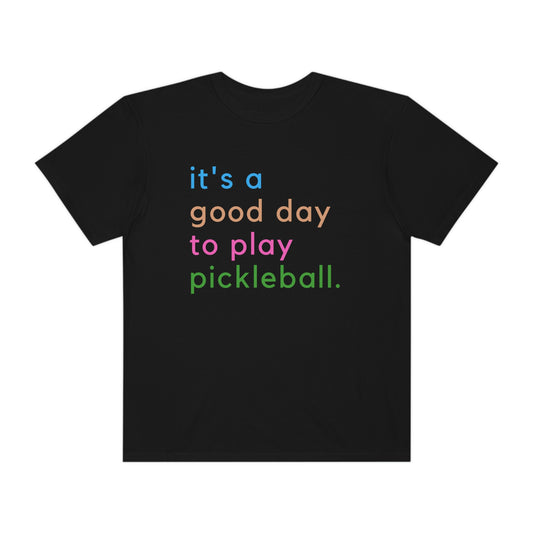 It's a Good Day to Play Pickleball Tshirt