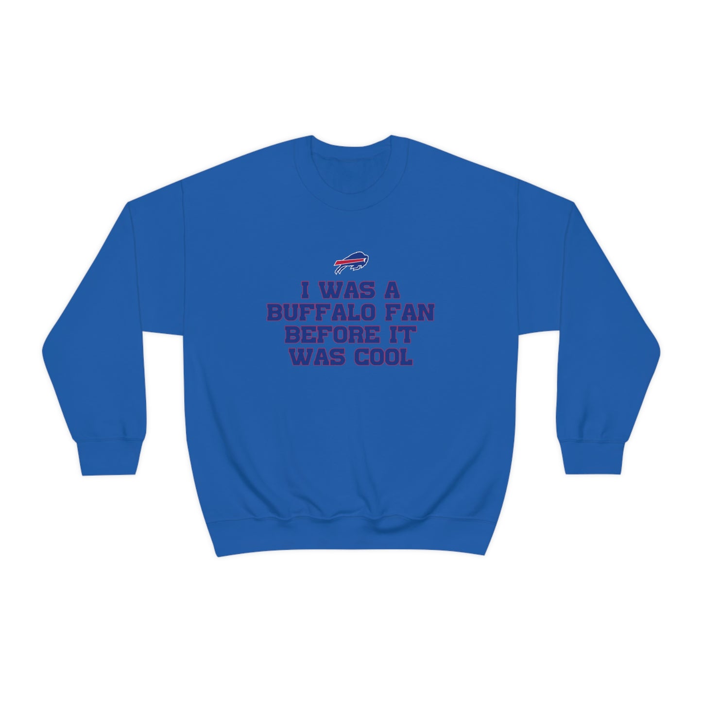 I was a Buffalo Fan Before it was Cool Bills Mafia Buffalo Bills Football Crewneck Sweatshirt