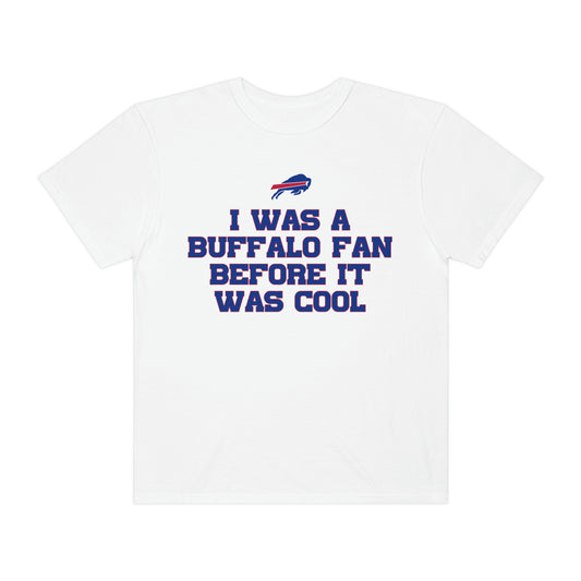 I was a Buffalo Fan Before it was Cool Bills Mafia Buffalo Bills Football Tshirt