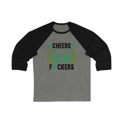 Cheers Fuckers Funny St. Patrick's Day Unisex 3\4 Sleeve Baseball Tee