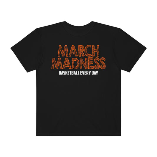 March Madness Basketball Every Day Tshirt