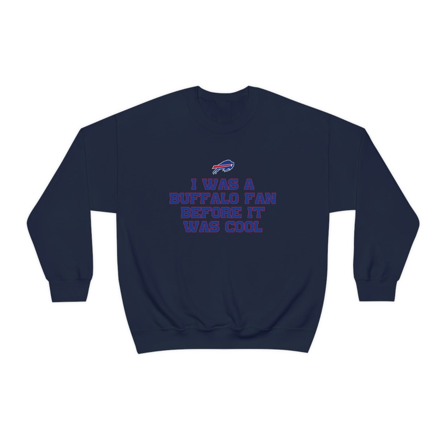 I was a Buffalo Fan Before it was Cool Bills Mafia Buffalo Bills Football Crewneck Sweatshirt