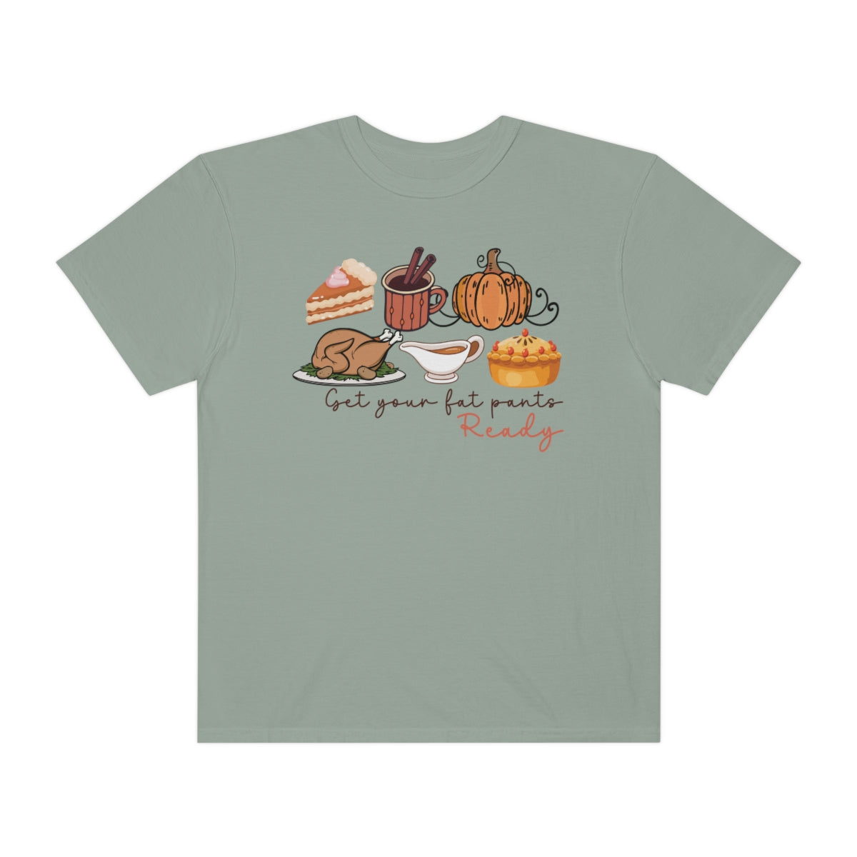 Get Your Fat Pants Ready Thanksgiving Dinner Themed TShirt