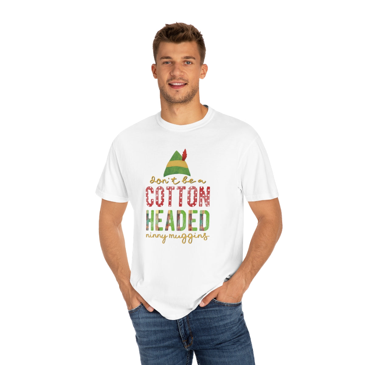 Don't be a Cotton Headed Ninny Muggins Elf Themed Christmas Tshirt