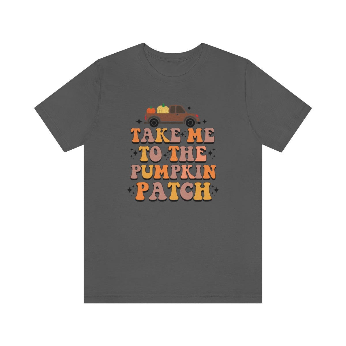 Take Me to the Pumpkin Patch Fall Thanksgiving Teeshirt on Unisex Jersey Short Sleeve Tee