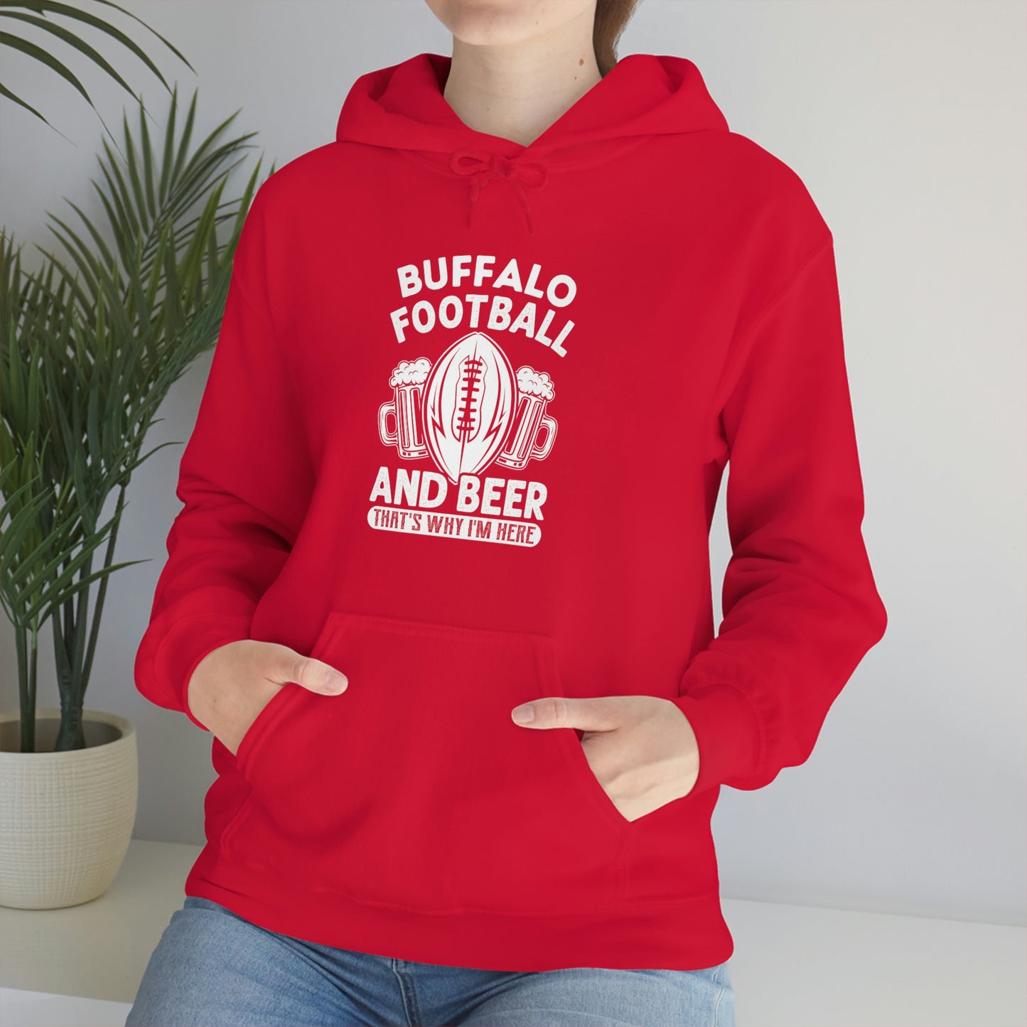 Buffalo Football & Beer That's Why I'm Here Hooded Sweatshirt