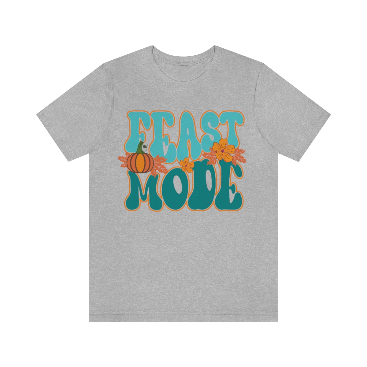 Feast Mode Cute Thanksgiving Tshirt Design | Thanksgiving TShirt | Thanksgiving T-Shirt | Thanksgiving Teeshirt Design on Unisex Jersey Short Sleeve Tee