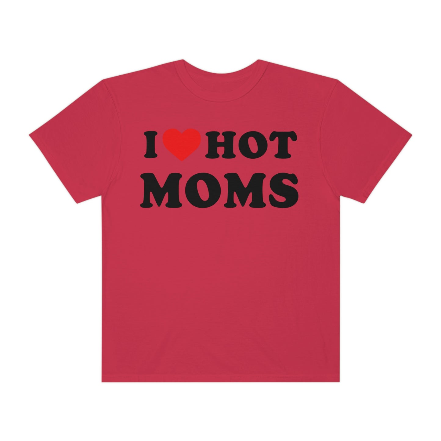 I Love Hot Moms Tshirt