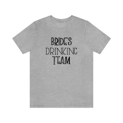 Bride's Drinking Team Bachelorette Bridal Bride to Be Short Sleeve Tshirt