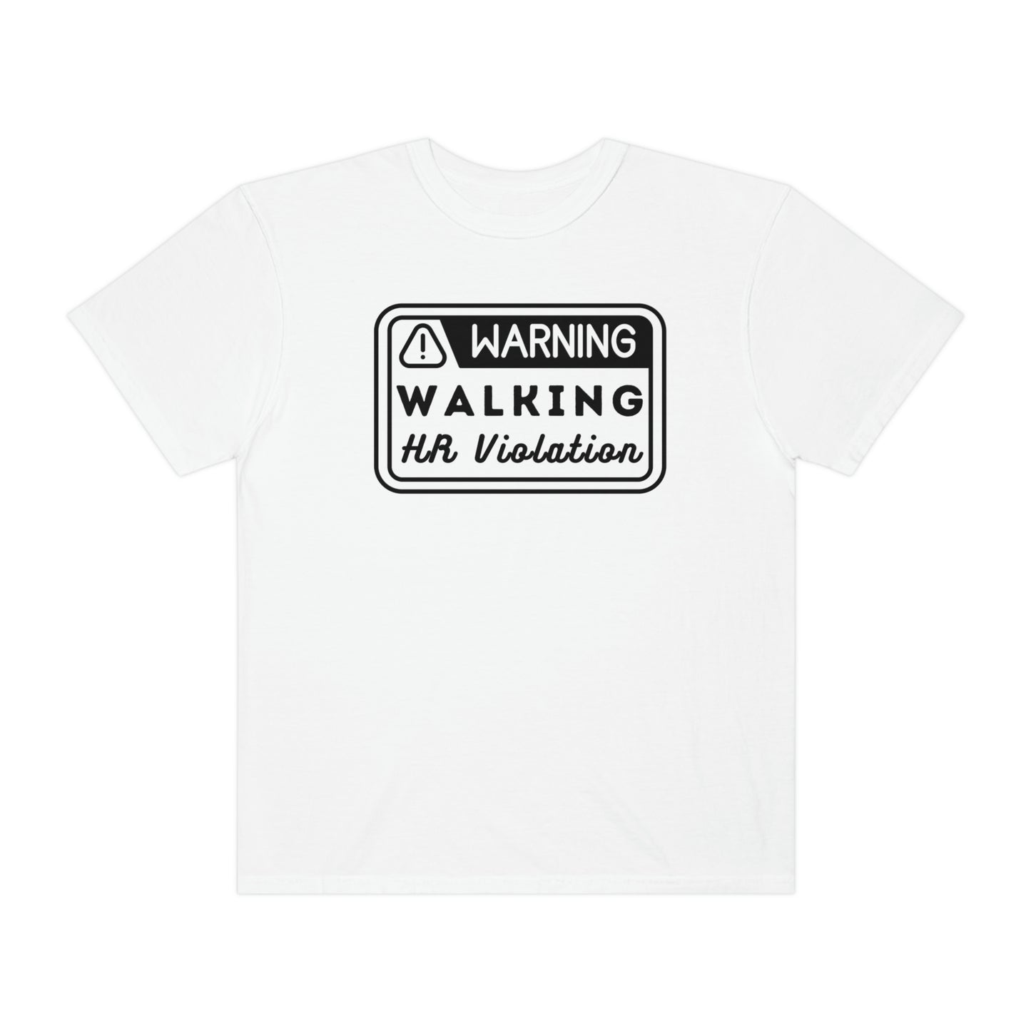 Caution Walking HR Violation Funny Tshirt