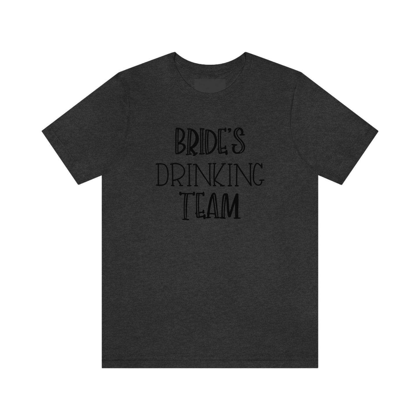 Bride's Drinking Team Bachelorette Bridal Bride to Be Short Sleeve Tshirt