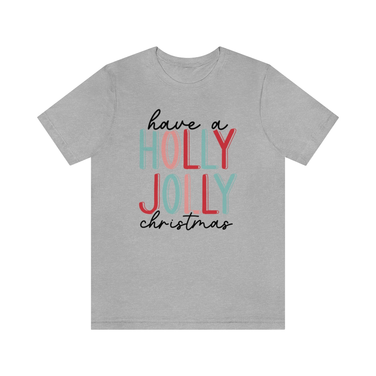 Have a Holly Jolly Christmas Cute Xmas Holiday Tshirt