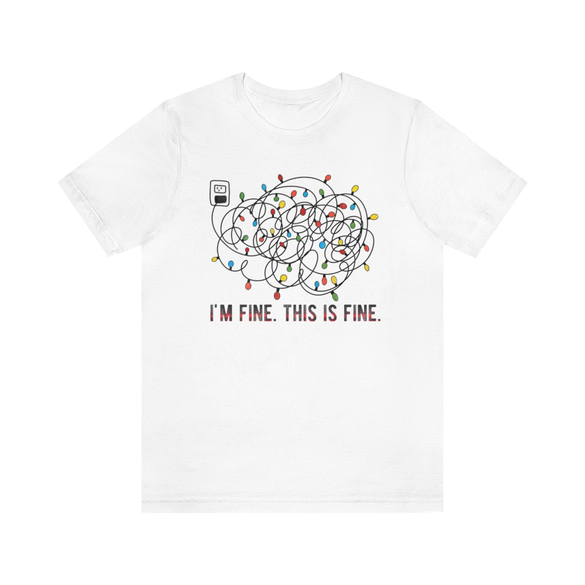 I'm Fine, This is Fine Christmas Lights ChristmasTshirt