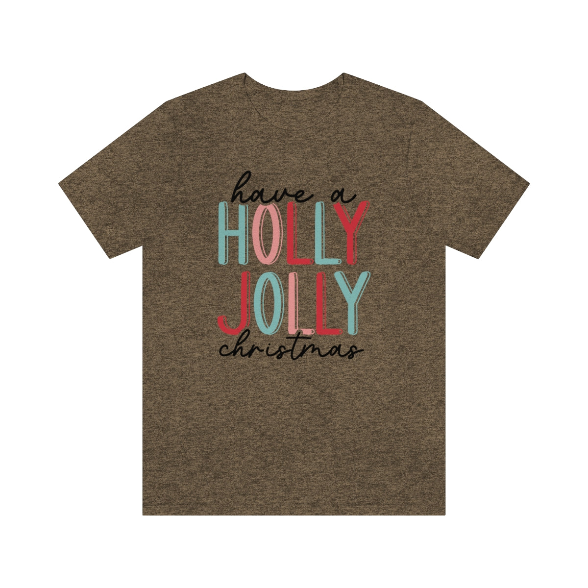 Have a Holly Jolly Christmas Cute Xmas Holiday Tshirt