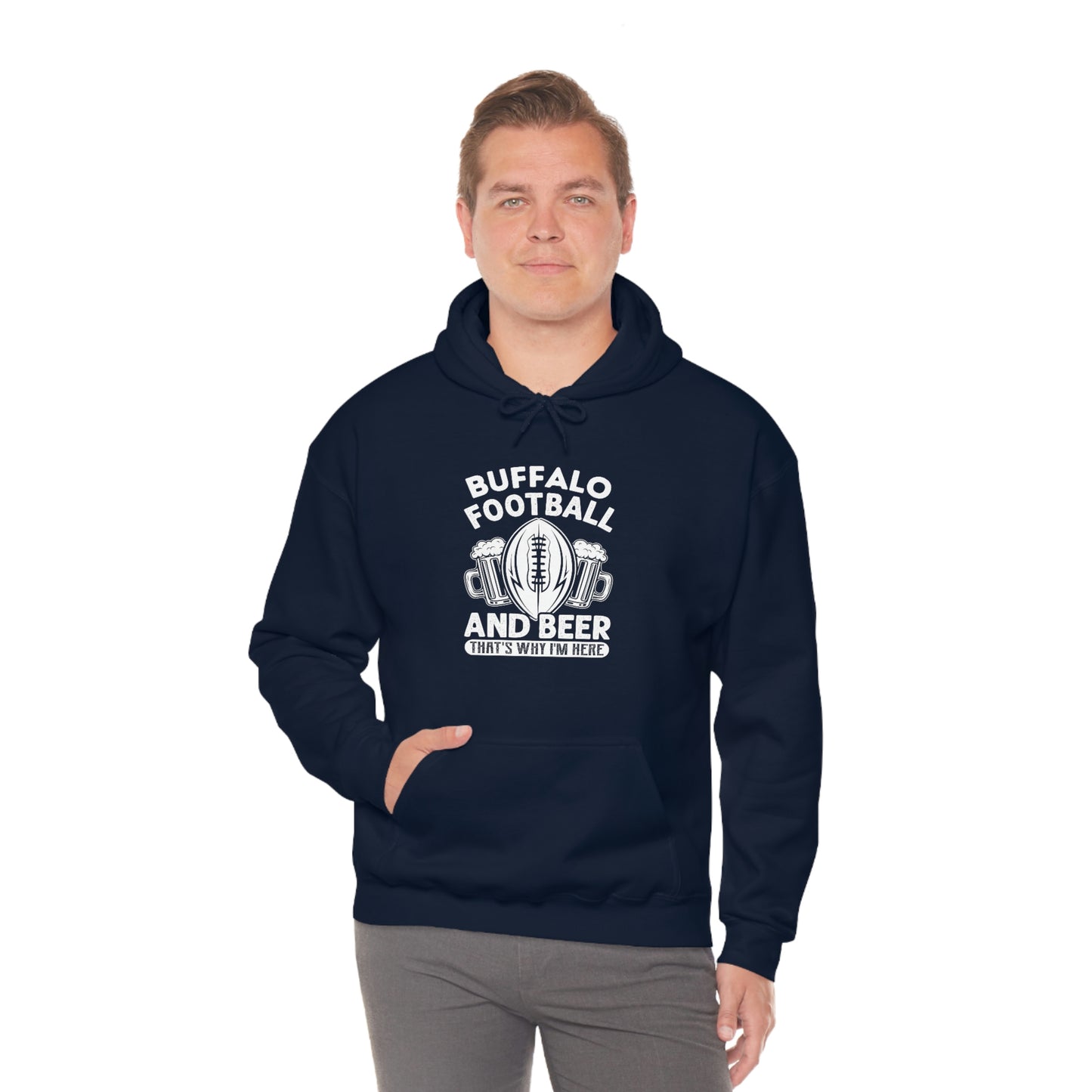 Buffalo Football & Beer That's Why I'm Here Hooded Sweatshirt