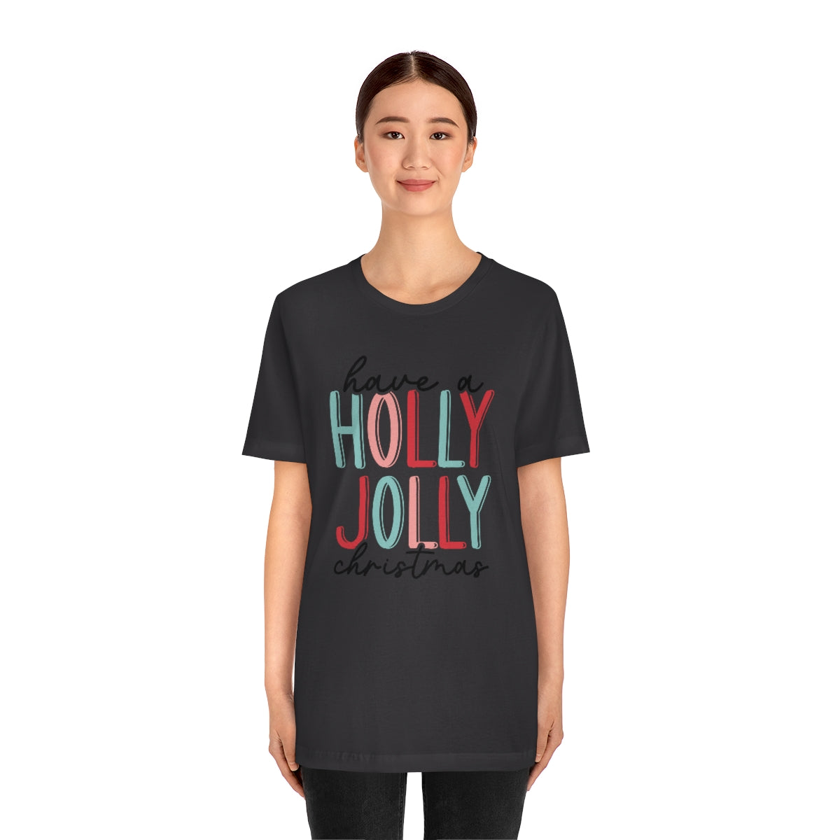 Have a Holly Jolly Christmas Cute Xmas Holiday Tshirt