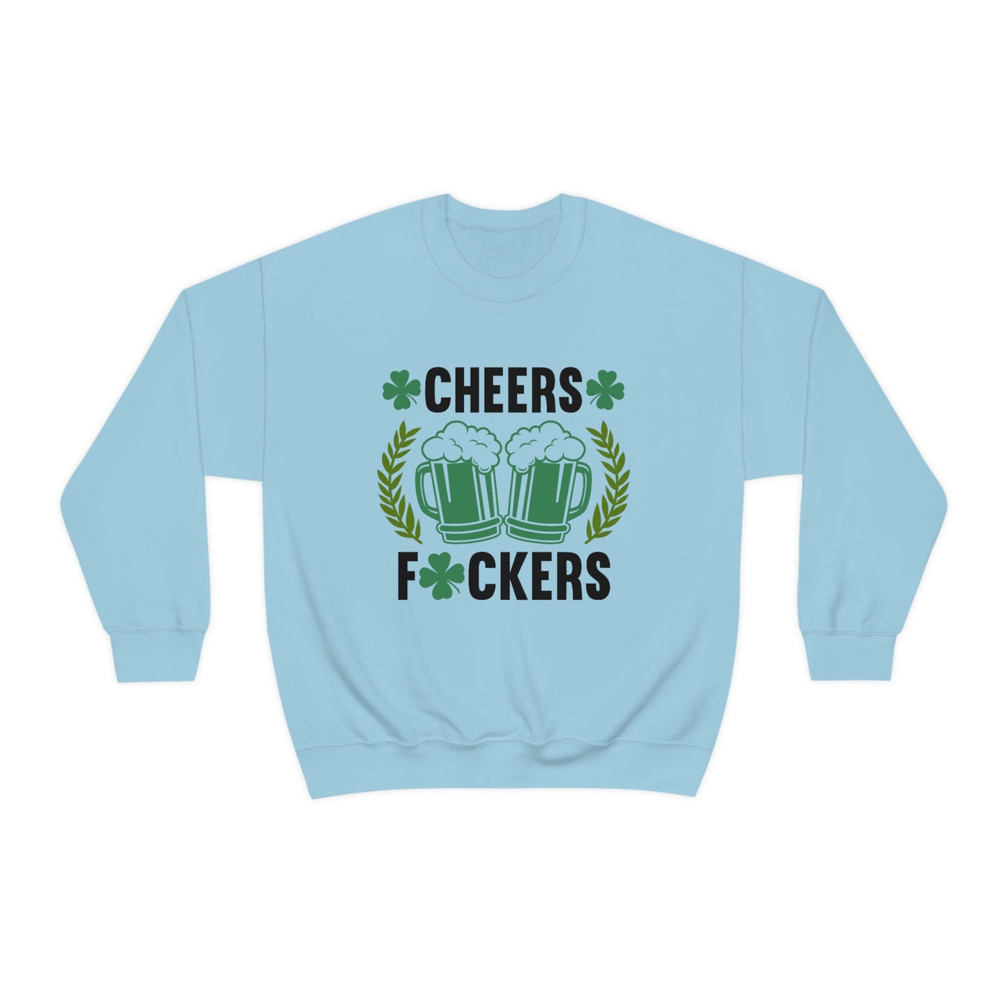 Cheers Fuckers Funny St. Patrick's Day Crewneck Sweatshirt