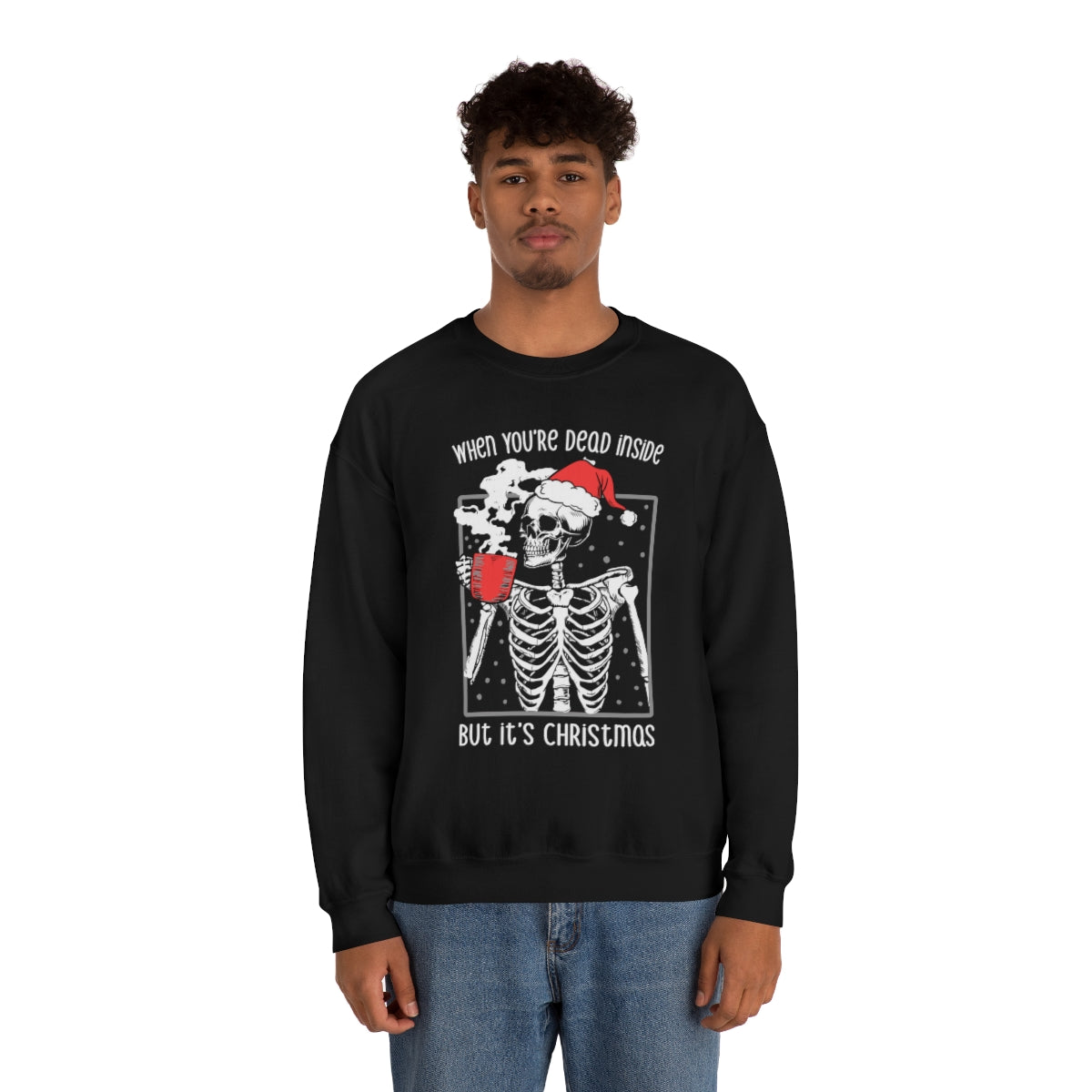 When You're Dead Inside, but it's Christmas Skeleton Sweatshirt