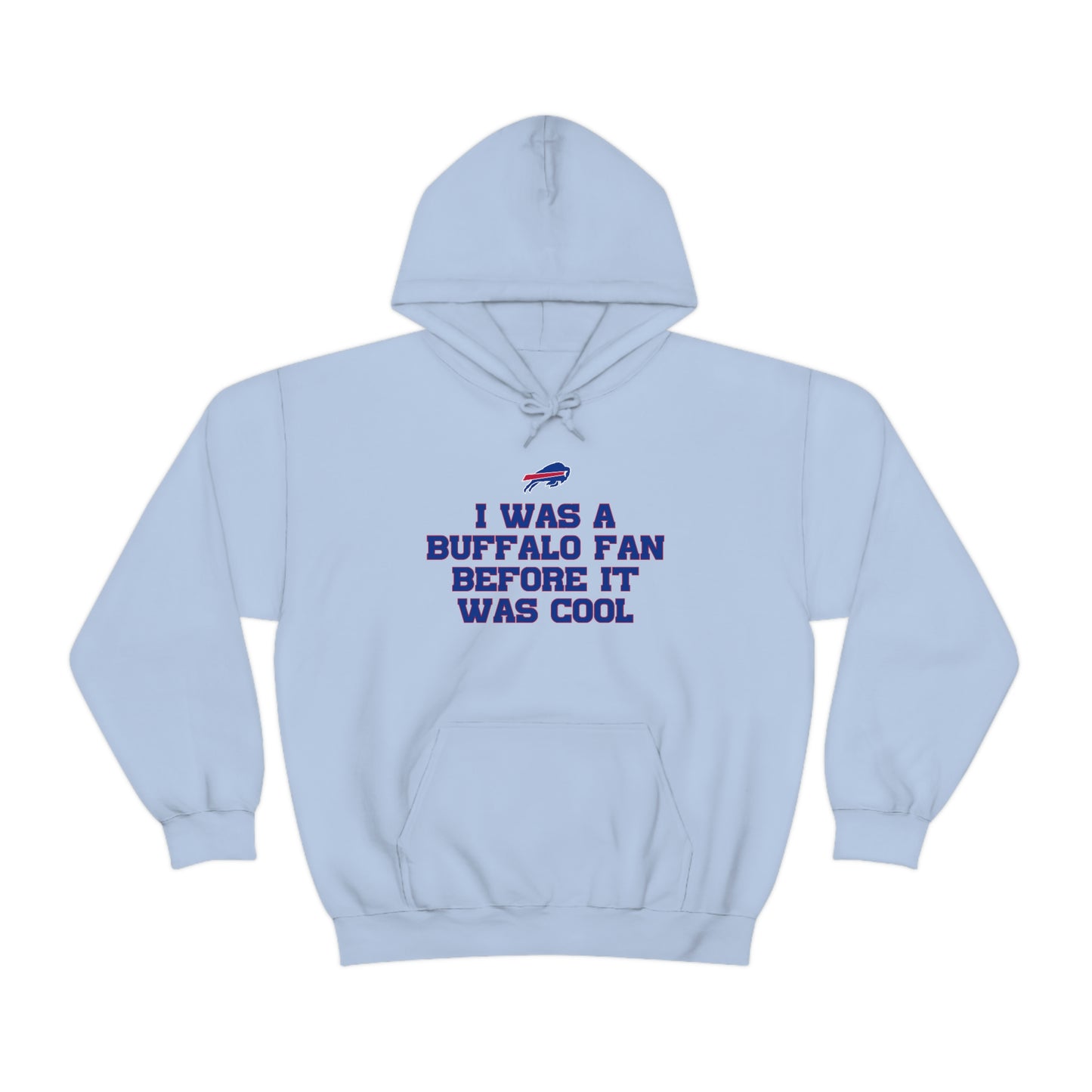 I was a Buffalo Fan Before it was Cool Bills Mafia Buffalo Bills Football Hooded Sweatshirt