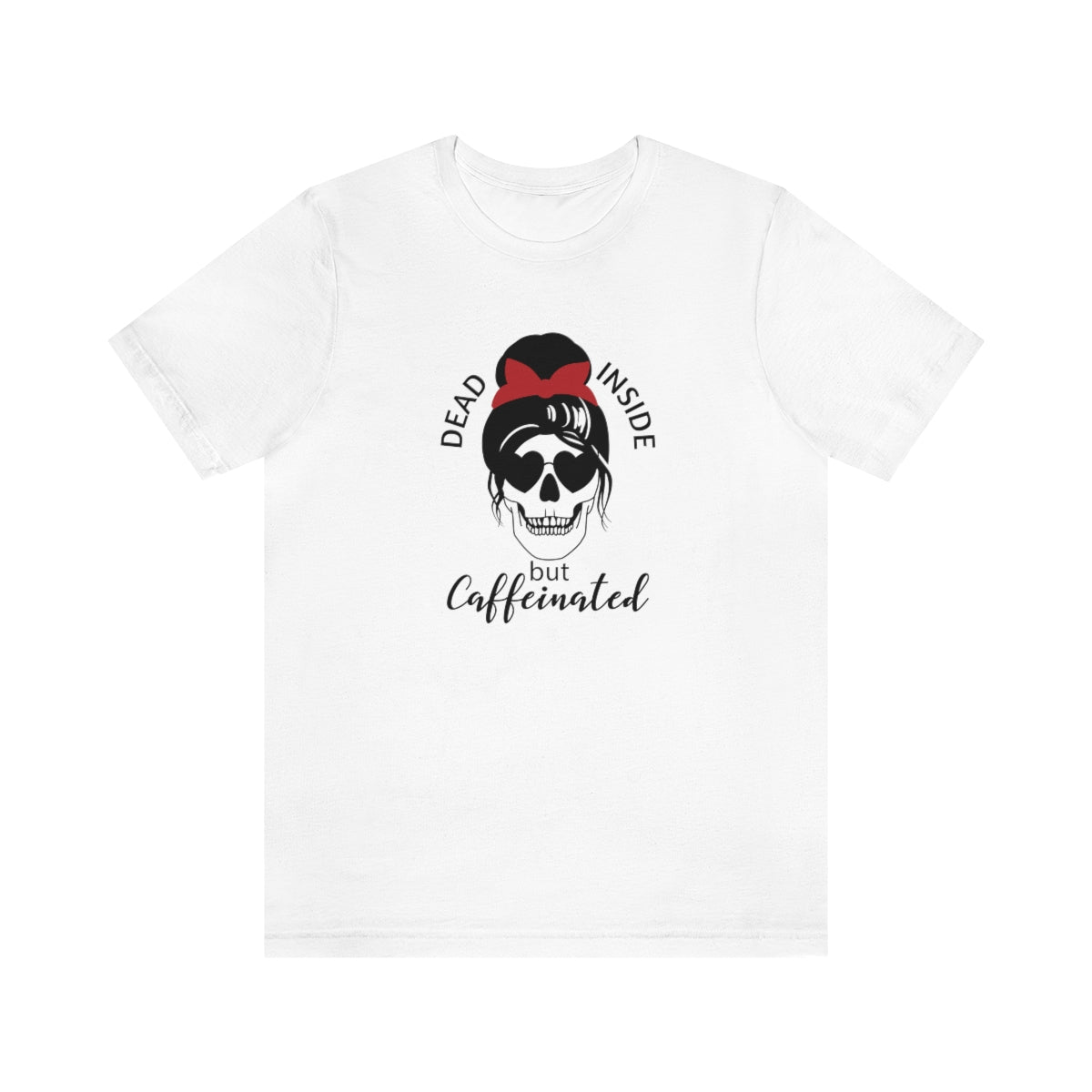 Dead Inside but Caffeinated Skeleton TShirt, Funny Shirt, Halloween Coffee Lover Gift on Unisex Jersey Short Sleeve Tee