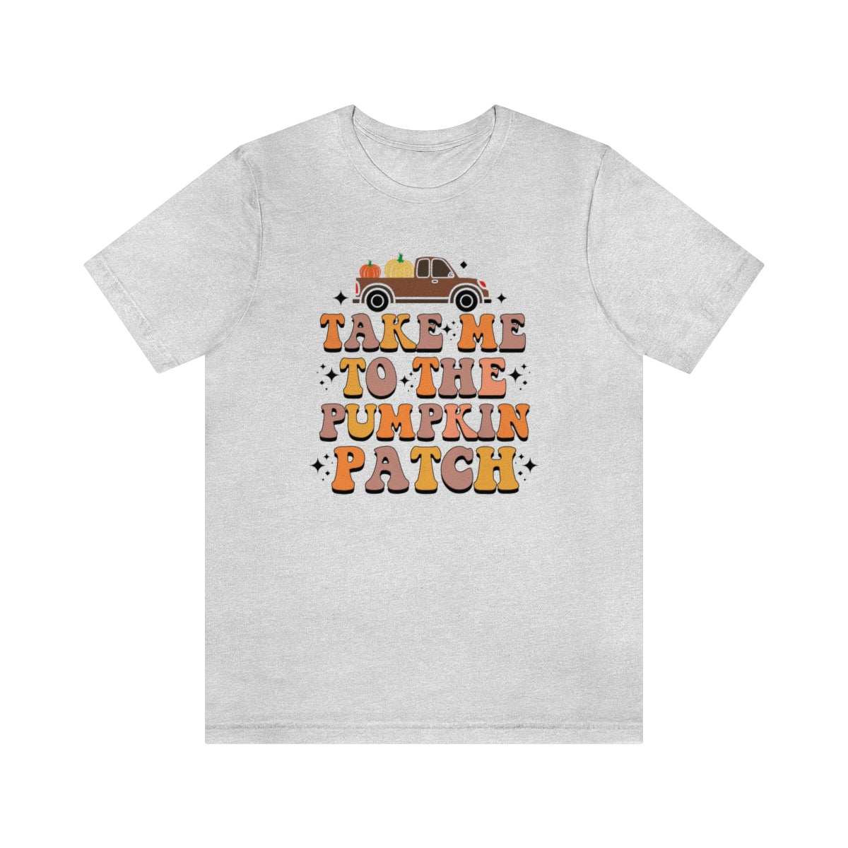 Take Me to the Pumpkin Patch Fall Thanksgiving Teeshirt on Unisex Jersey Short Sleeve Tee