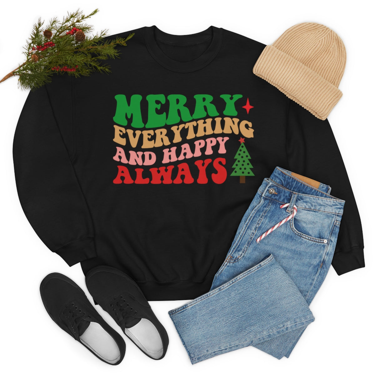 Merry Everything and Happy Always Christmas Sweatshirt